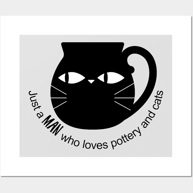 Just a man who loves pottery and cats Wall Art by Teequeque